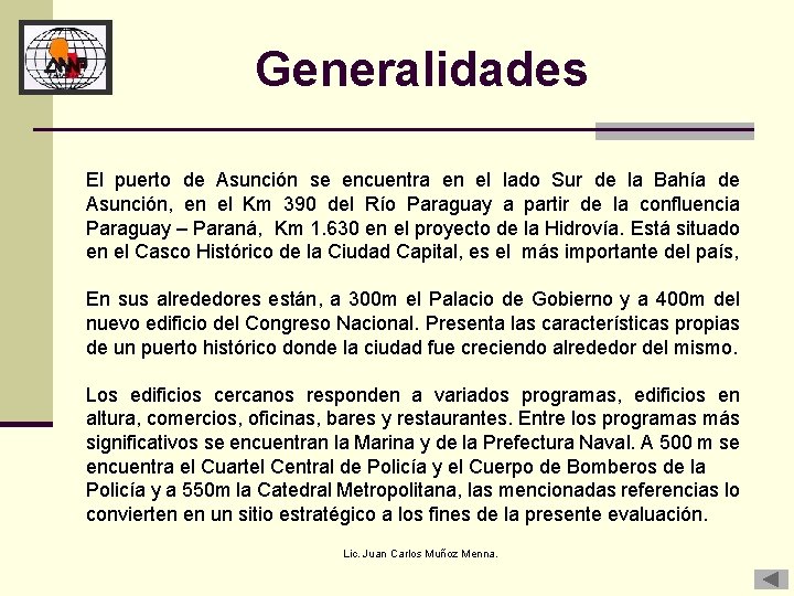 Generalidades El puerto de Asunción se encuentra en el lado Sur de la Bahía