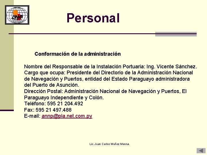Personal Conformación de la administración Nombre del Responsable de la Instalación Portuaria: Ing. Vicente