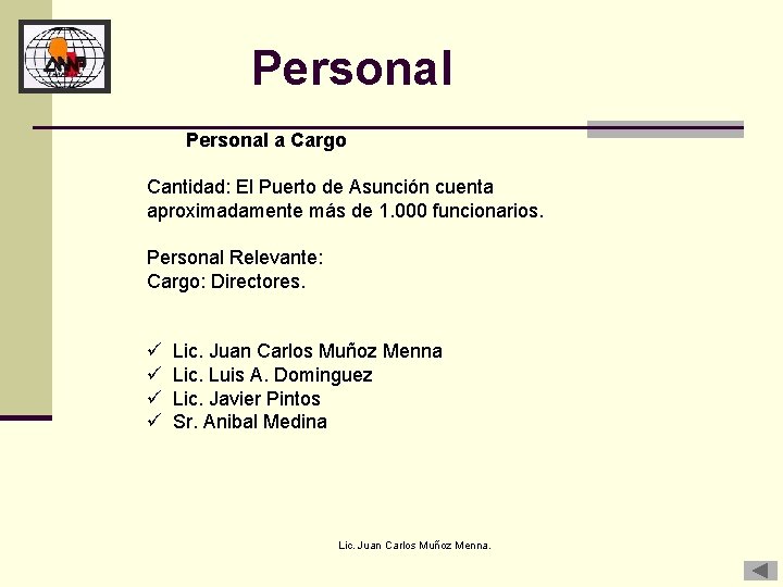 Personal a Cargo Cantidad: El Puerto de Asunción cuenta aproximadamente más de 1. 000
