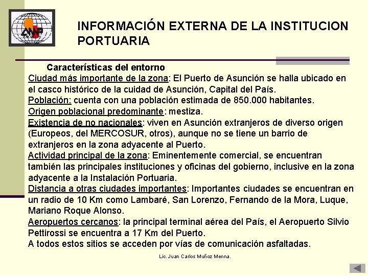 INFORMACIÓN EXTERNA DE LA INSTITUCION PORTUARIA Características del entorno Ciudad más importante de la