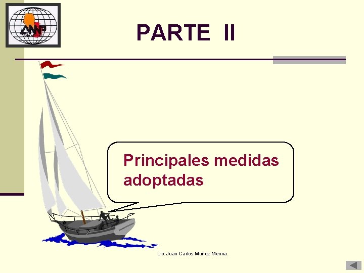PARTE II Principales medidas adoptadas Lic. Juan Carlos Muñoz Menna. 