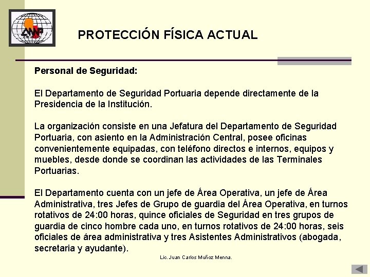 PROTECCIÓN FÍSICA ACTUAL Personal de Seguridad: El Departamento de Seguridad Portuaria depende directamente de