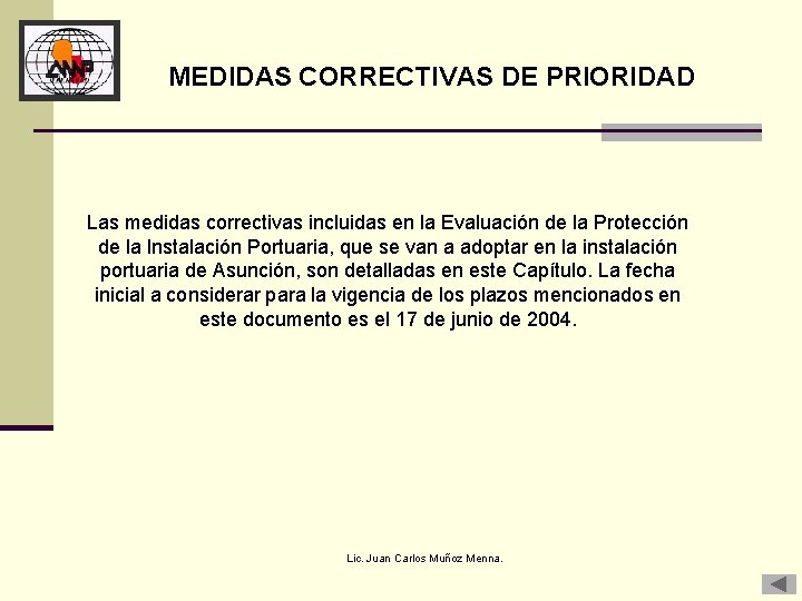 MEDIDAS CORRECTIVAS DE PRIORIDAD Las medidas correctivas incluidas en la Evaluación de la Protección