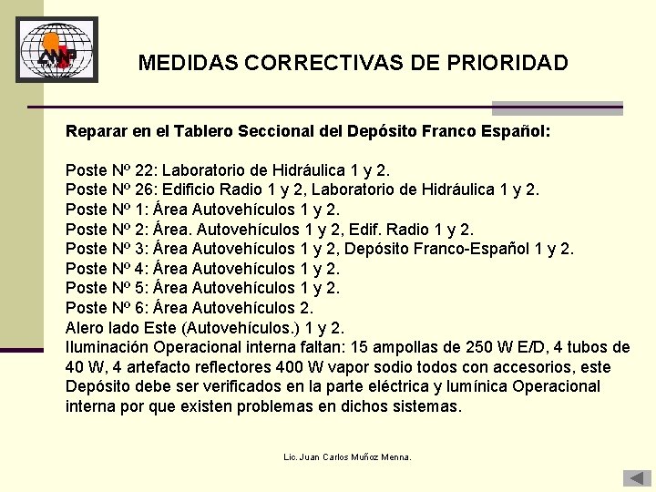 MEDIDAS CORRECTIVAS DE PRIORIDAD Reparar en el Tablero Seccional del Depósito Franco Español: Poste