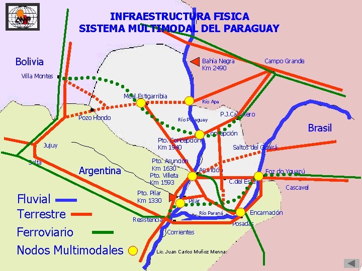 INFRAESTRUCTURA FISICA SISTEMA MULTIMODAL DEL PARAGUAY Bolivia Bahía Negra Km 2490 Campo Grande Villa