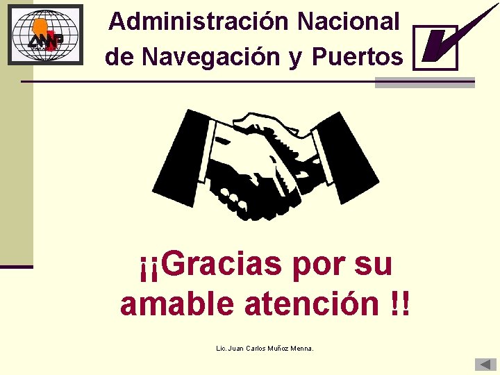 Administración Nacional de Navegación y Puertos ¡¡Gracias por su amable atención !! Lic. Juan