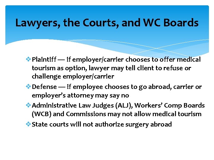 Lawyers, the Courts, and WC Boards v. Plaintiff — if employer/carrier chooses to offer