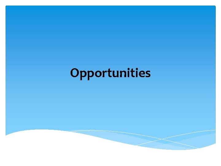 Opportunities 