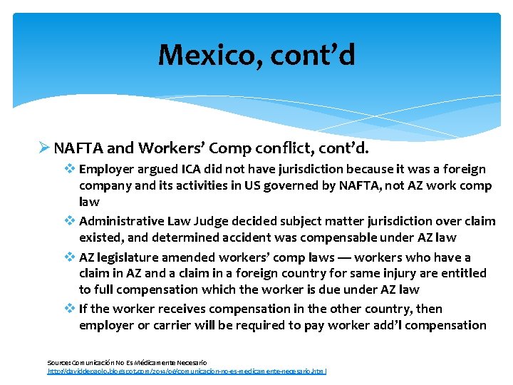 Mexico, cont’d Ø NAFTA and Workers’ Comp conflict, cont’d. v Employer argued ICA did