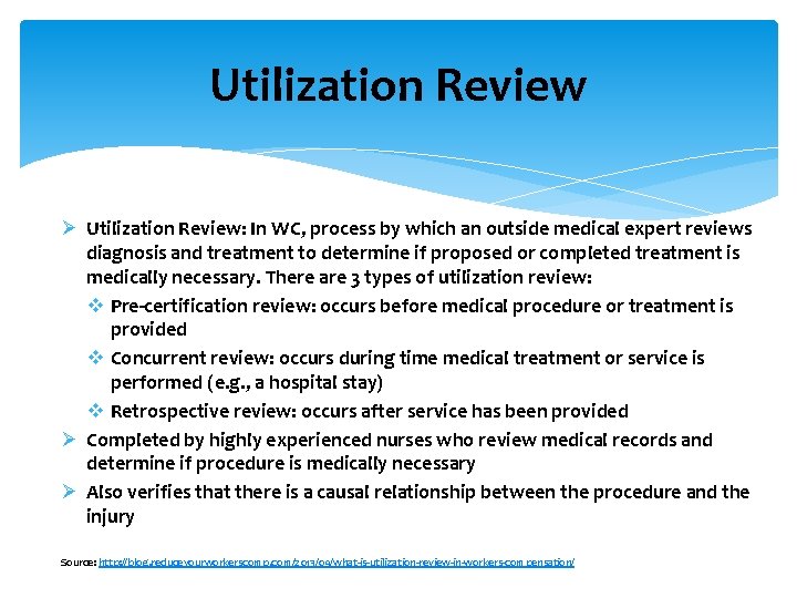 Utilization Review Ø Utilization Review: In WC, process by which an outside medical expert