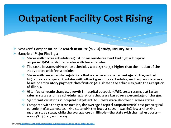 Outpatient Facility Cost Rising Ø Workers’ Compensation Research Institute (WCRI) study, January 2012 Ø