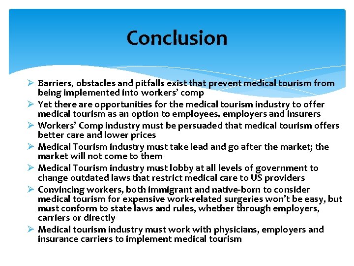 Conclusion Ø Barriers, obstacles and pitfalls exist that prevent medical tourism from being implemented