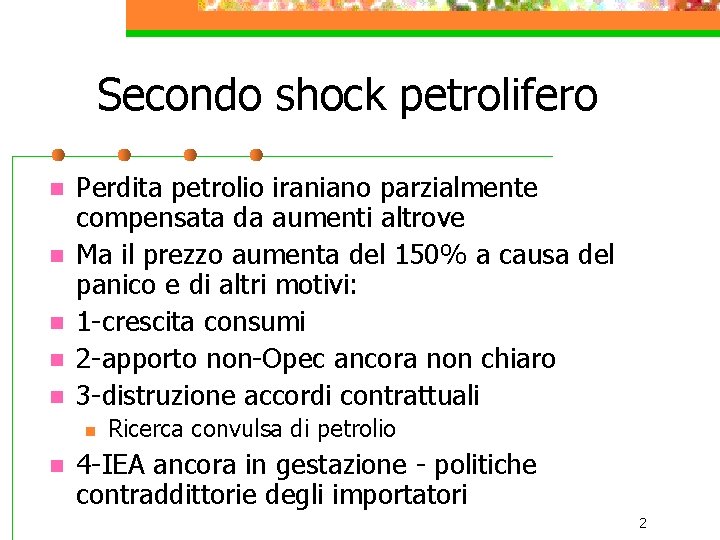 Secondo shock petrolifero n n n Perdita petrolio iraniano parzialmente compensata da aumenti altrove