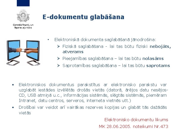 E-dokumentu glabāšana • Elektroniskā dokumenta saglabāšanā jānodrošina: Ø Fiziskā saglabāšana - lai tas būtu