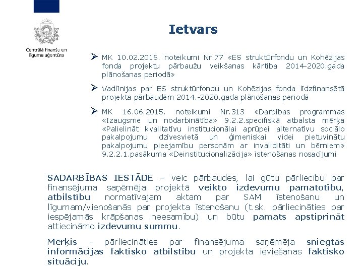 Ietvars Ø MK 10. 02. 2016. noteikumi Nr. 77 «ES struktūrfondu un Kohēzijas fonda