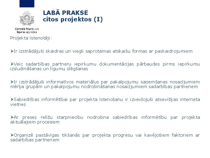 LABĀ PRAKSE citos projektos (I) Projekta īstenotāji: ØIr izstrādājuši skaidras un viegli saprotamas atskaišu