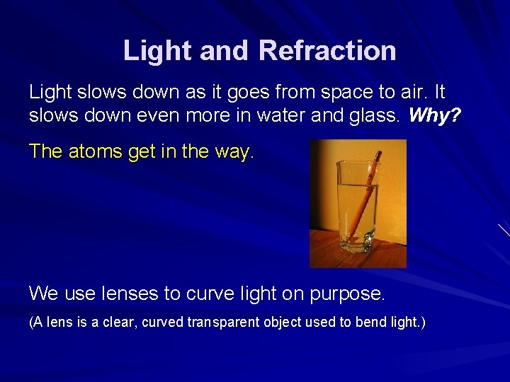 Light and Refraction Light slows down as it goes from space to air. It Light and Refraction Light slows down as it goes from space to air. It