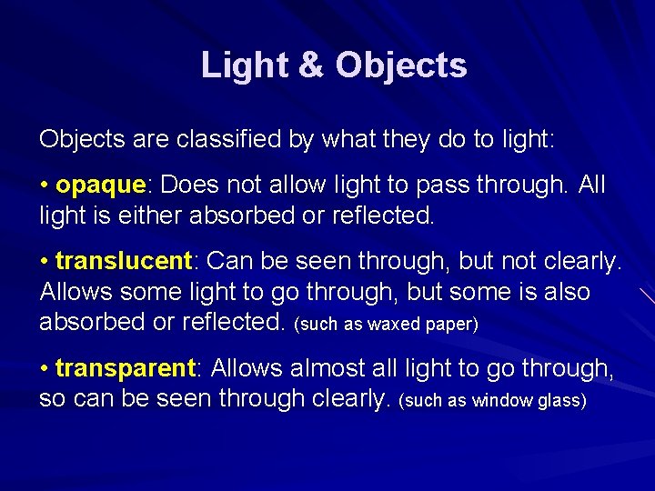 Light & Objects are classified by what they do to light: • opaque: Does Light & Objects are classified by what they do to light: • opaque: Does