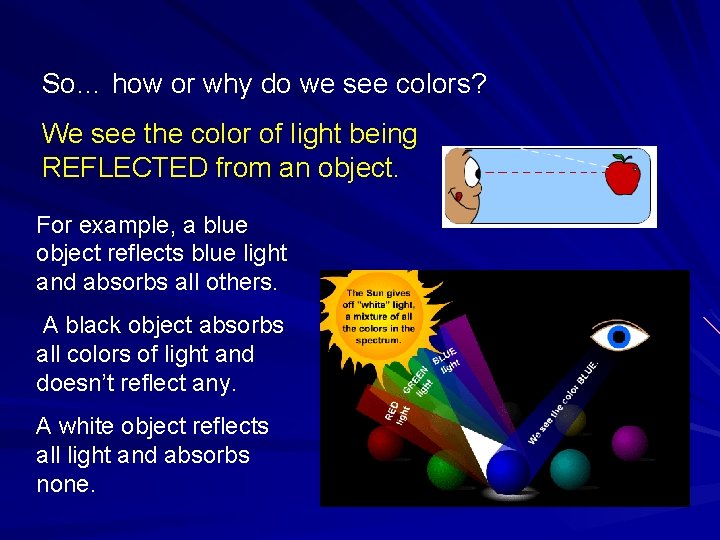 So… how or why do we see colors? We see the color of light So… how or why do we see colors? We see the color of light