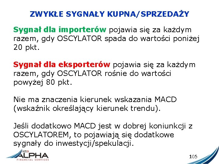 ZWYKŁE SYGNAŁY KUPNA/SPRZEDAŻY Sygnał dla importerów pojawia się za każdym razem, gdy OSCYLATOR spada