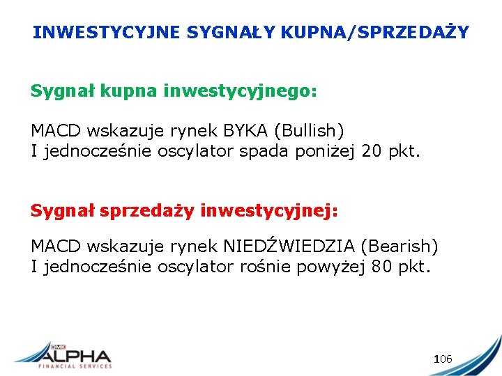 INWESTYCYJNE SYGNAŁY KUPNA/SPRZEDAŻY Sygnał kupna inwestycyjnego: MACD wskazuje rynek BYKA (Bullish) I jednocześnie oscylator