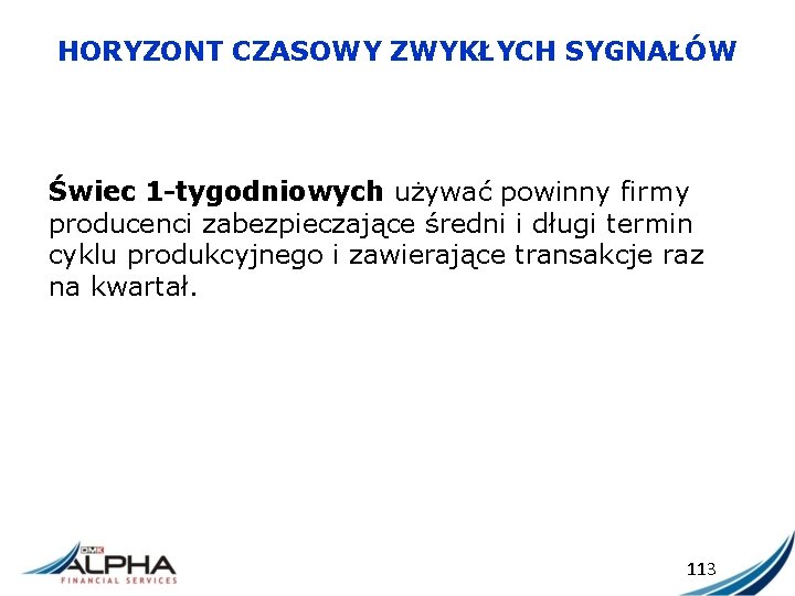 HORYZONT CZASOWY ZWYKŁYCH SYGNAŁÓW Świec 1 -tygodniowych używać powinny firmy producenci zabezpieczające średni i