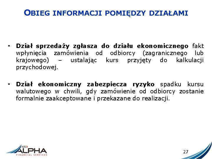 OBIEG INFORMACJI POMIĘDZY DZIAŁAMI • Dział sprzedaży zgłasza do działu ekonomicznego fakt wpłynięcia zamówienia