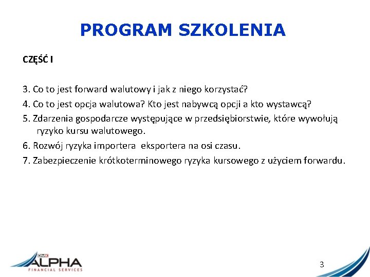 PROGRAM SZKOLENIA CZĘŚĆ I 3. Co to jest forward walutowy i jak z niego