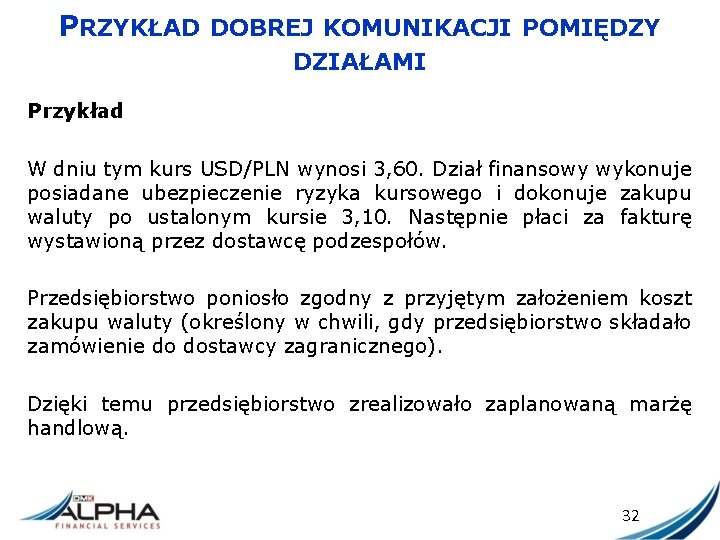 PRZYKŁAD DOBREJ KOMUNIKACJI POMIĘDZY DZIAŁAMI Przykład W dniu tym kurs USD/PLN wynosi 3, 60.