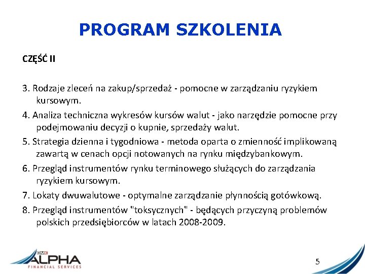 PROGRAM SZKOLENIA CZĘŚĆ II 3. Rodzaje zleceń na zakup/sprzedaż - pomocne w zarządzaniu ryzykiem