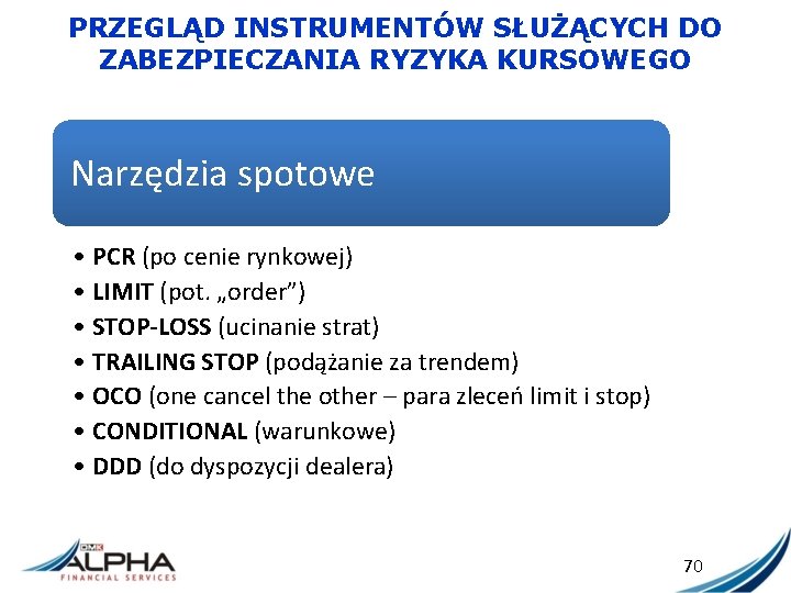 PRZEGLĄD INSTRUMENTÓW SŁUŻĄCYCH DO ZABEZPIECZANIA RYZYKA KURSOWEGO Narzędzia spotowe • PCR (po cenie rynkowej)