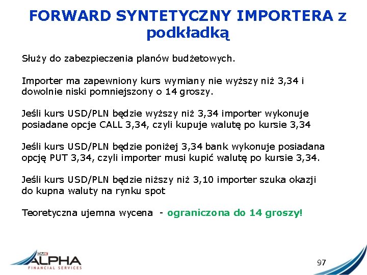 FORWARD SYNTETYCZNY IMPORTERA z podkładką Służy do zabezpieczenia planów budżetowych. Importer ma zapewniony kurs