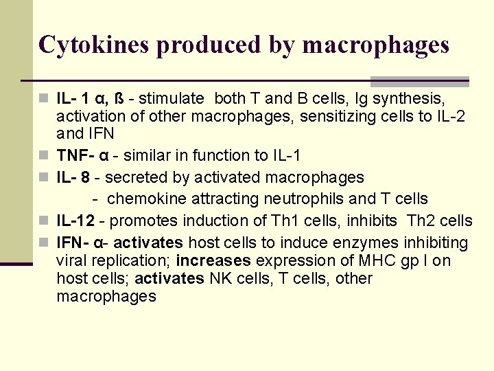 Cytokines produced by macrophages n IL- 1 α, ß - stimulate both T and