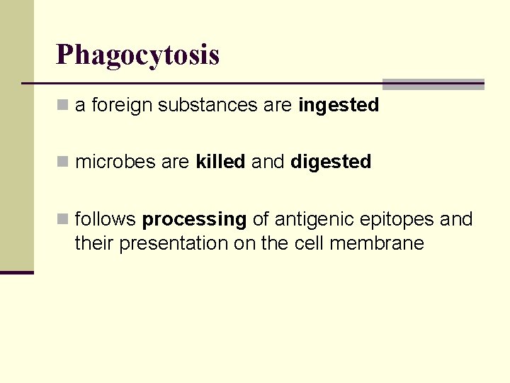 Phagocytosis n a foreign substances are ingested n microbes are killed and digested n
