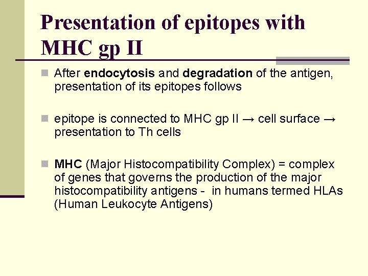 Presentation of epitopes with MHC gp II n After endocytosis and degradation of the