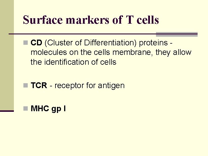 Surface markers of T cells n CD (Cluster of Differentiation) proteins - molecules on