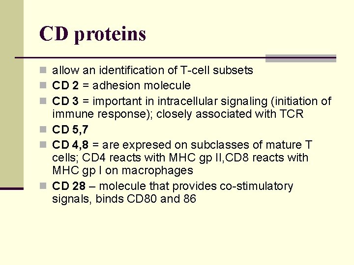 CD proteins n allow an identification of T-cell subsets n CD 2 = adhesion