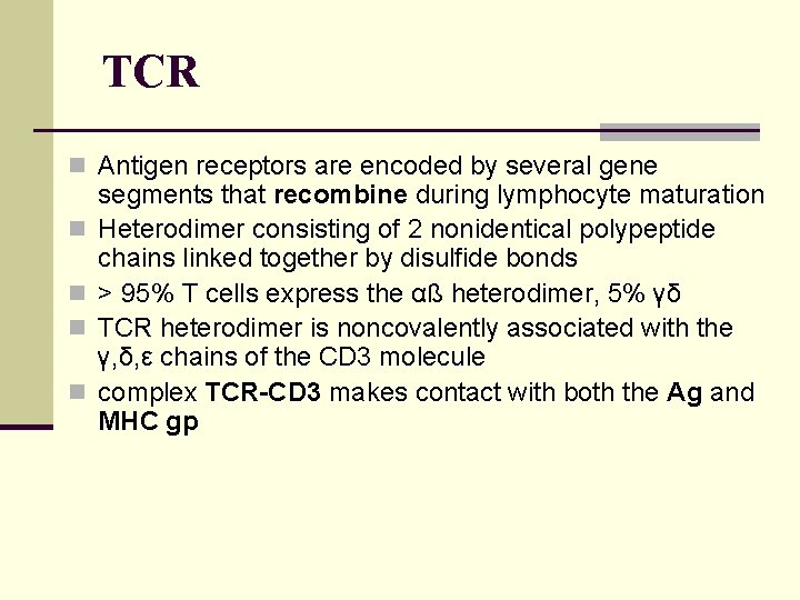 TCR n Antigen receptors are encoded by several gene n n segments that recombine