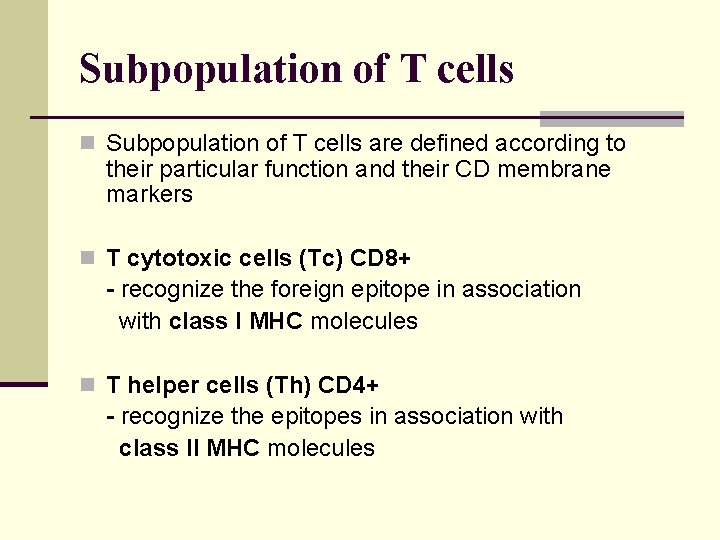 Subpopulation of T cells n Subpopulation of T cells are defined according to their