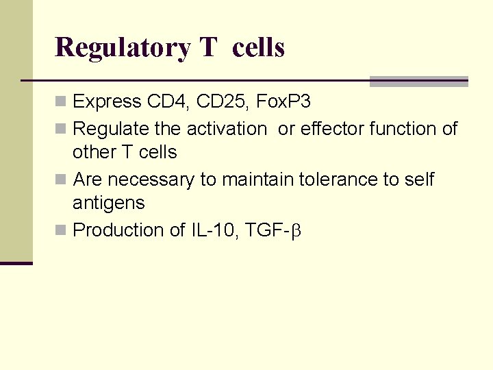 Regulatory T cells n Express CD 4, CD 25, Fox. P 3 n Regulate