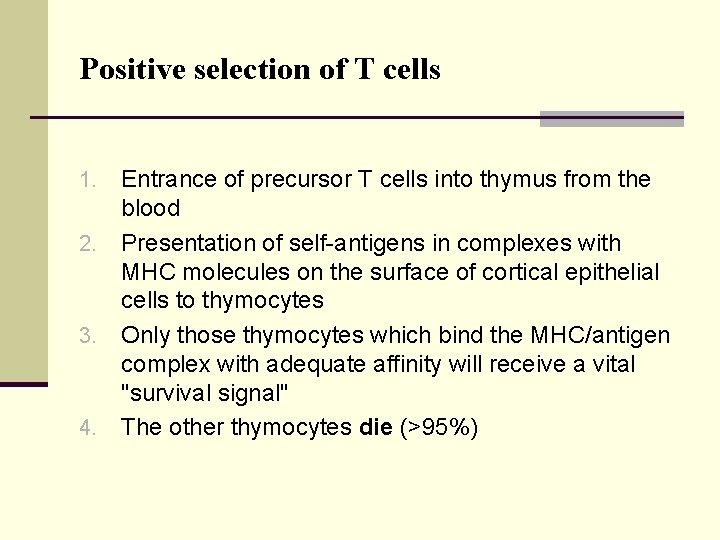 Positive selection of T cells Entrance of precursor T cells into thymus from the
