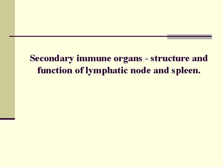 Secondary immune organs - structure and function of lymphatic node and spleen. 