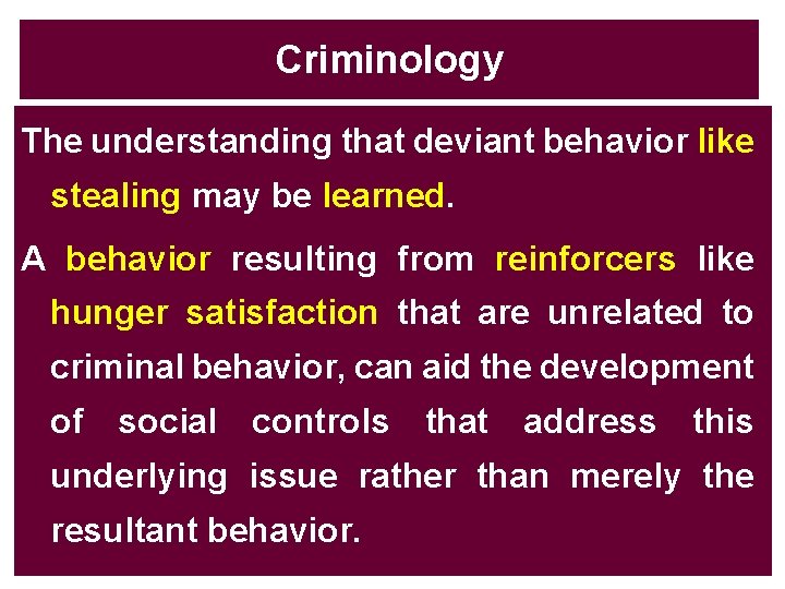 Criminology The understanding that deviant behavior like stealing may be learned. A behavior resulting