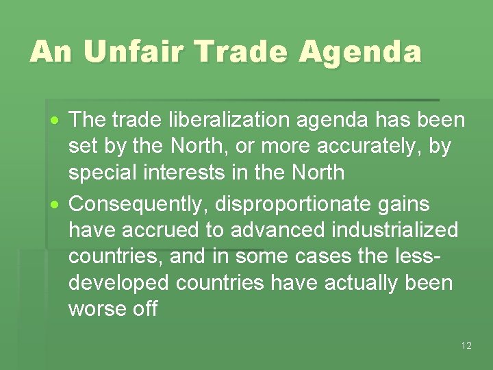 An Unfair Trade Agenda The trade liberalization agenda has been set by the North,