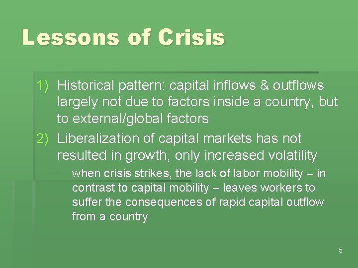 Lessons of Crisis 1) Historical pattern: capital inflows & outflows largely not due to