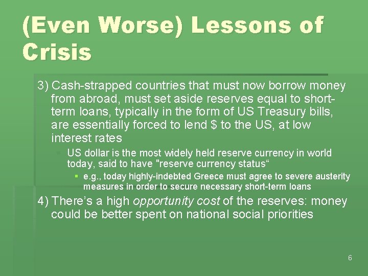 (Even Worse) Lessons of Crisis 3) Cash-strapped countries that must now borrow money from