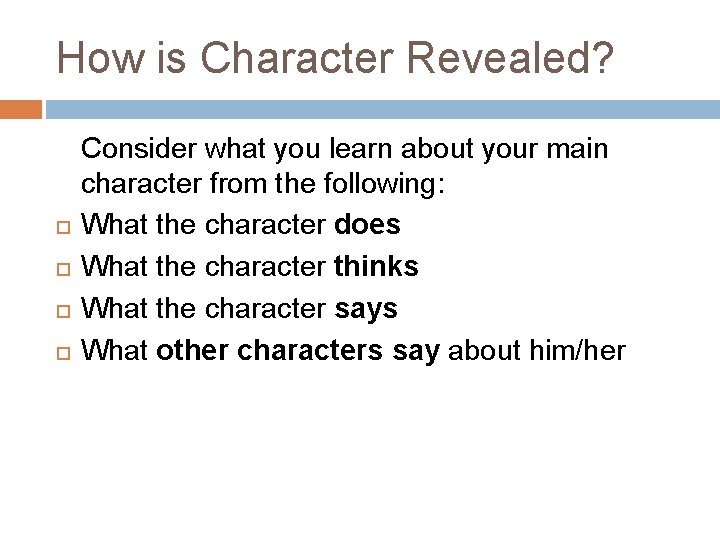 How is Character Revealed? Consider what you learn about your main character from the