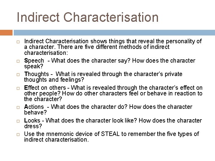 Indirect Characterisation Indirect Characterisation shows things that reveal the personality of a character. There