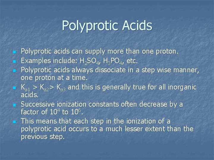 Polyprotic Acids n n n Polyprotic acids can supply more than one proton. Examples