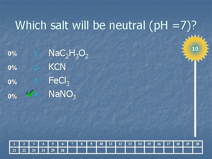 Which salt will be neutral (p. H =7)? 10 Na. C 2 H 3